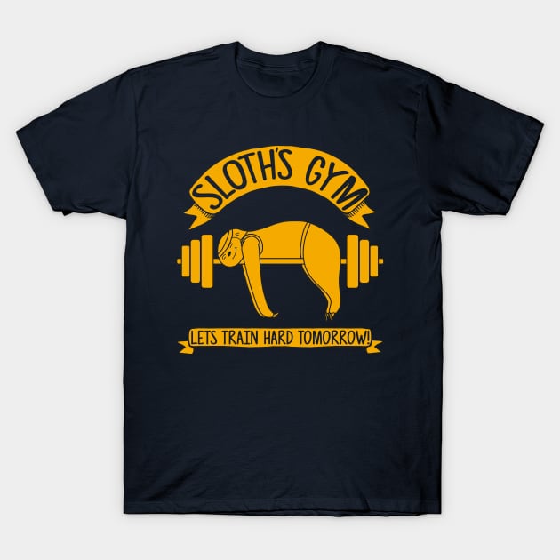 Sloths Gym - Train hard tomorrow T-Shirt by LegendaryPhoenix